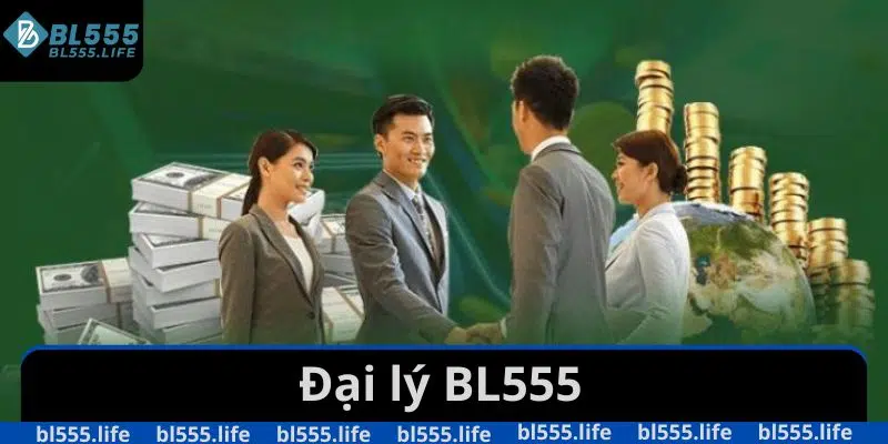 Đại Lý BL555 - Cơ Hội Kinh Doanh Trực Tuyến Tiềm Năng 2025 1 đại lý BL555