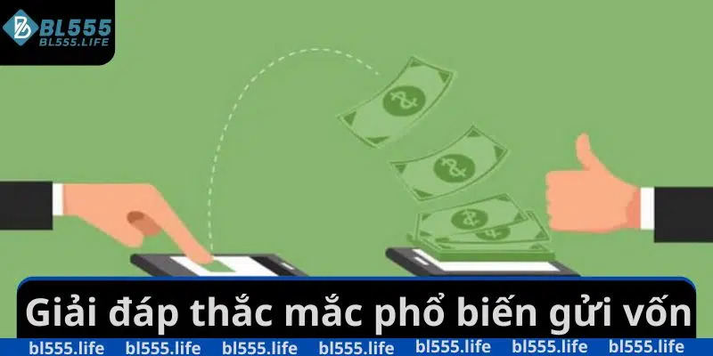 Giải đáp thắc mắc phổ biến gửi vốn
