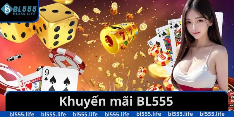 Khuyến Mãi BL555 - Cập Nhật Các Sự Kiện Mới Nhất Năm 2025 1 Khuyến mãi BL555