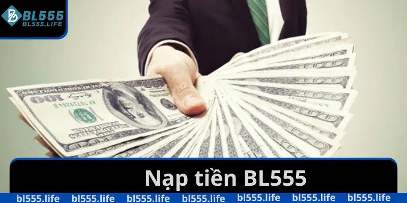 Nạp Tiền BL555 Với Nhiều Phương Thức, Nhanh Chóng, Đơn Giản 1 nạp tiền BL555